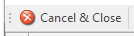 1. Cancel & Close