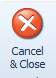 1. Cancel & Close Button