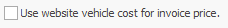 7. Use Website Vehicle Cost For Invoice Price