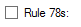 23. Rule 78s