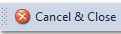 1. Cancel & Close button